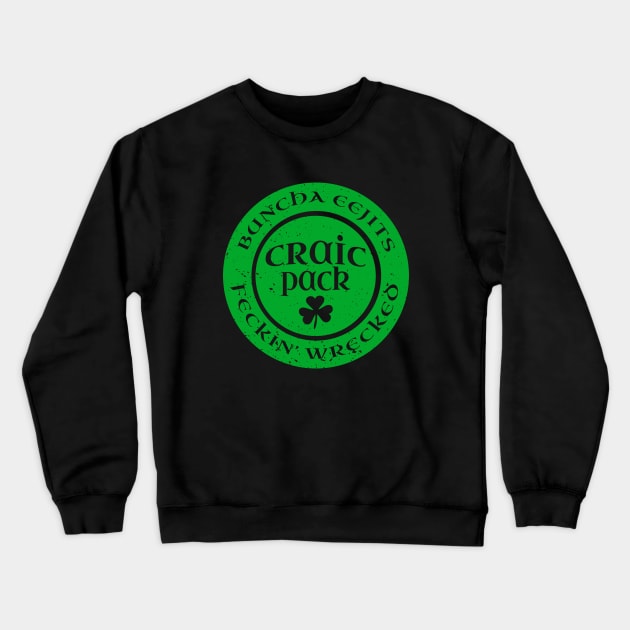 Irish Drinking Team St Pattys Day Group Irish Slang Craic Pack Eejits Feckin Wrecked Crewneck Sweatshirt by graphicbombdesigns